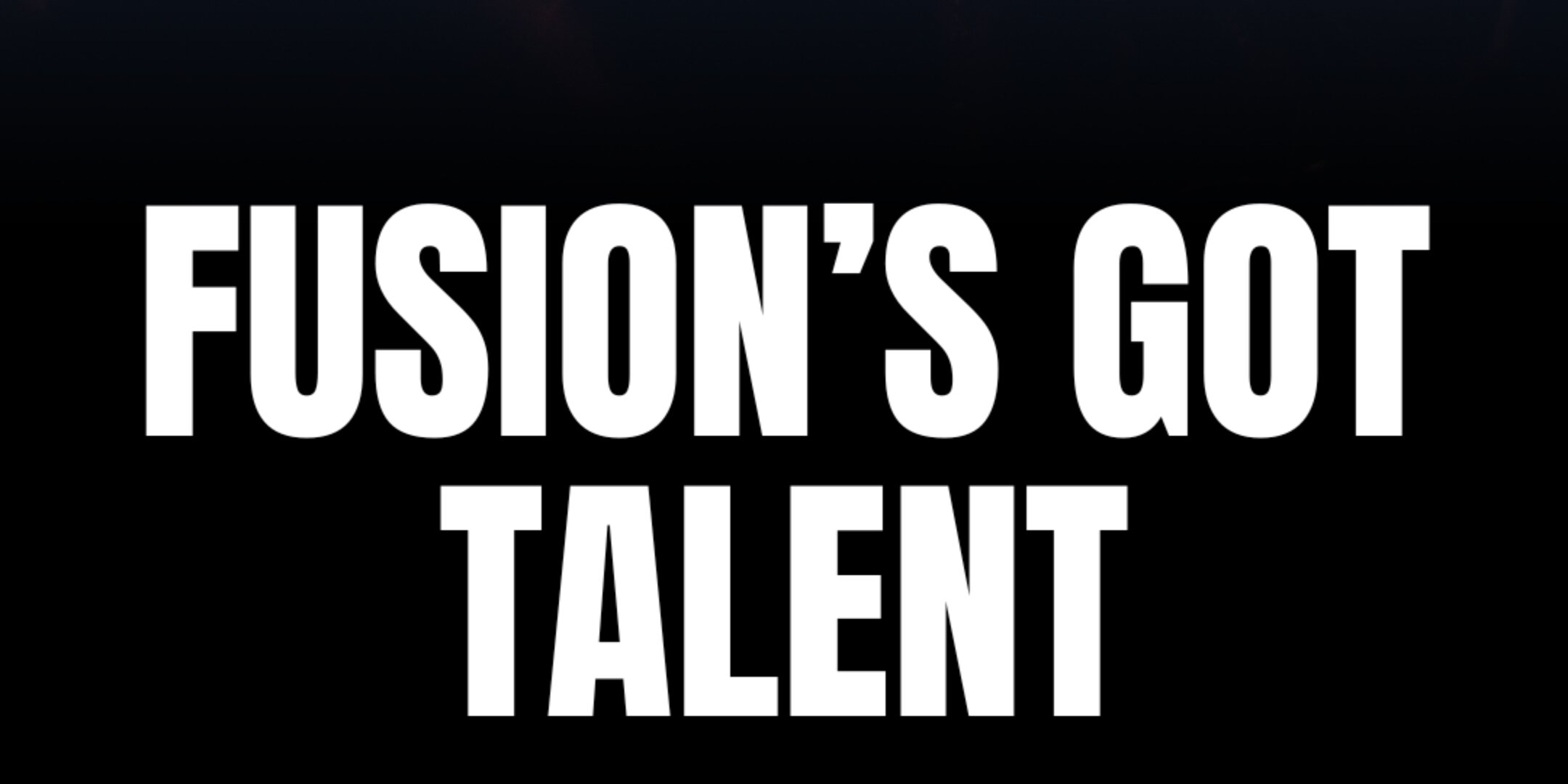 Fusion's Got Talent