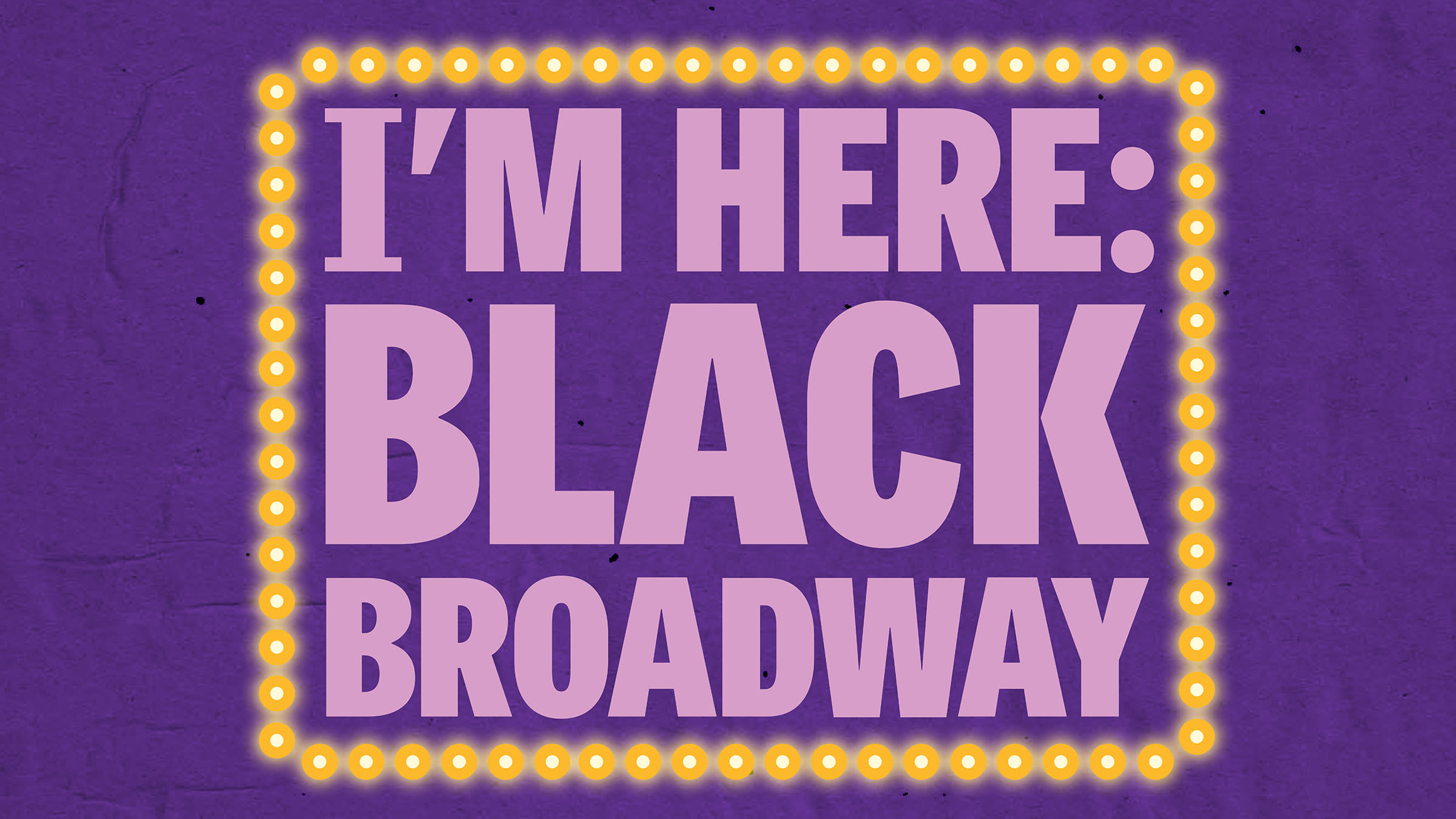 I'm Here: Black Broadway