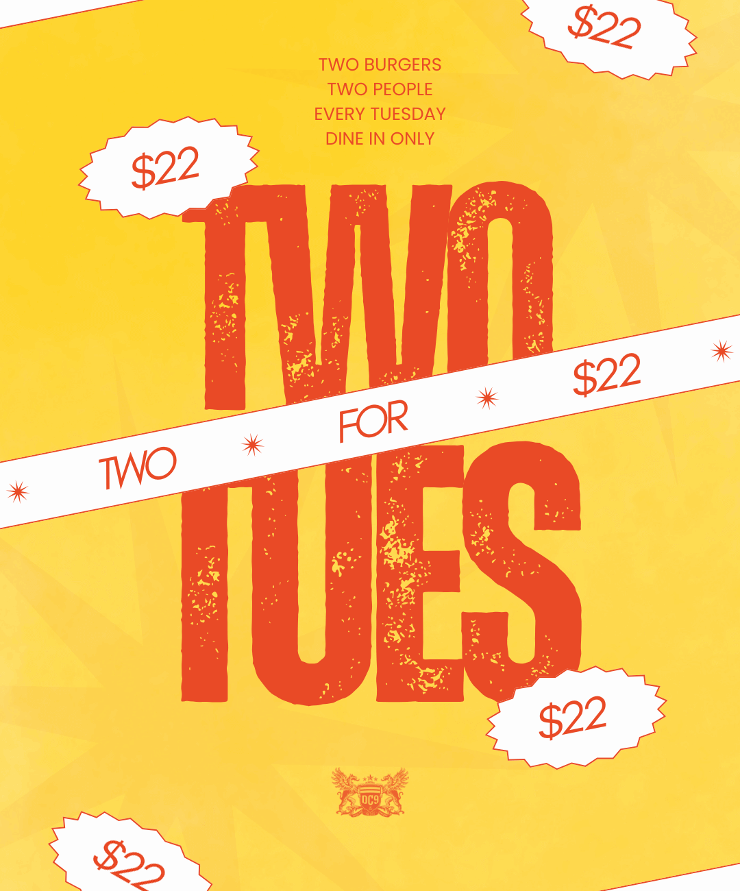TWO FOR TUESDAYS $22