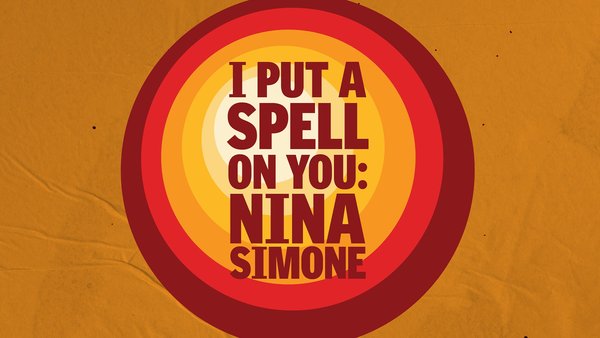 I Put a Spell on You: Nina Simone